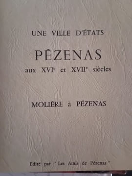 Une ville d'Etats Pézenas aux XVIe et XVIIe siècles  -  Molière à Pézenas. Albert - Paul Alliès
