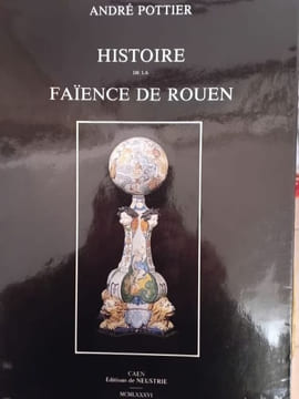 Histoire de la faïence de Rouen. André Pottier