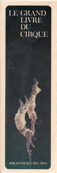 GRAND LIVRE DU CIRQUE (LE), en 2 volumes