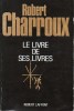 LIVRE DE SES LIVRES (LE). CHARROUX Robert