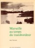 MARSEILLE AU TEMPS DU TRANSBORDEUR, Cent Souvenirs photographiques. TOURETTE Jean