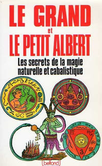 GRAND ALBERT ET LE PETIT ALBERT (LE), Les Secrets de la Magie naturelle et cabalistique
