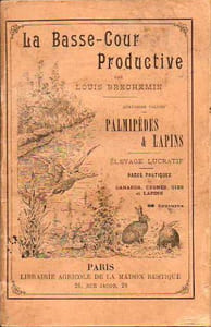 BASSE-COUR PRODUCTIVE (LA), PALMIPÈDES & LAPINS, Élevage lucratif, Monographie de toutes les races de Canards, Cygnes, Oies et Lapins domestiques