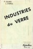 INDUSTRIES DU VERRE (LES). GILARD P. et DUBRUL L.