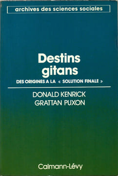 DESTINS GITANS, Des Origines à la "Solution finale". KENRICK Donald & PUXON Grattan