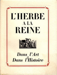 HERBE A LA REINE (L'), dans l'Art et dans l'Histoire