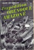 EXPÉDITION ORÉNOQUE AMAZONE (L'), 1948-1950. GHEERBRANT Alain