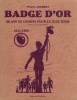 BADGE D'OR, 60 Ans de Dessins pour le Scoutisme, 1922-1982. JOUBERT Pierre