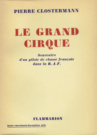 GRAND CIRQUE (LE),
Souvenirs d'un Pilote de Chasse français dans la R.A.F.