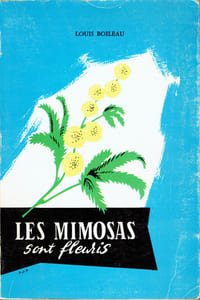 MIMOSAS SONT FLEURIS (LES)