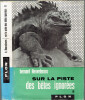 SUR LA PISTE DES B&Ecirc;TES IGNOR&Eacute;ES, T. I, Indo-Malaisie, Oc&eacute;anie et T. II, Am&eacute;rique, Sib&eacute;rie, Afrique. HEUVELMANS Bernard