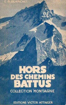 HORS DES CHEMINS BATTUS, Ascensions nouvelles dans les Alpes. BLANCHET E.-R.