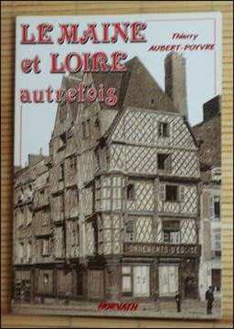 LE MAINE ET LOIRE AUTREFOIS. AUBERT-POYVRE, Thierry.