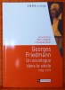 GEORGES FRIEDMANN UN SOCIOLOGUE DANS LE SIÈCLE. GRÉMION, Pierre et PIOTET, Françoise.