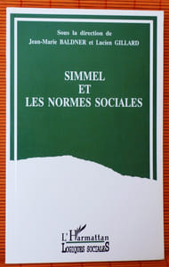 SIMMEL ET LES NORMES SOCIALES ~ actes du Colloque Simmel, penseur des normes sociales, Paris, 16 et 17 décembre 1993.