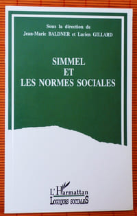 SIMMEL ET LES NORMES SOCIALES ~ actes du Colloque Simmel, penseur des normes sociales, Paris, 16 et 17 décembre 1993.