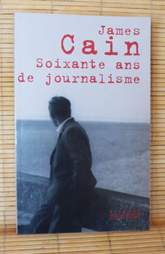 SOIXANTE ANS DE JOURNALISME. CAIN, James M.