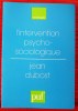 L'INTERVENTION PSYCHO-SOCIOLOGIQUE. DUBOST, Jean.