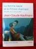 LA FEMME SEULE ET LE PRINCE CHARMANT ~ Enquête sur la vie en solo.. KAUFMANN, Jean-Claude.