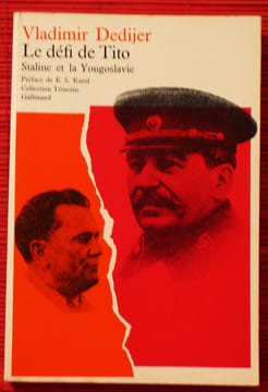 LE DÉFI DE TITO ~ Staline et la Yougoslavie. DEDIJER, Vladimir.