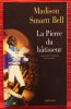 LA PIERRE DU BÂTISSEUR.. BELL, Madison Smartt.