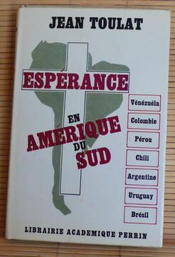 ESPÉRANCE EN AMÉRIQUE DU SUD. TOULAT, Jean.