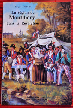 LA RÉGION DE MONTLHÉRY DANS LA RÉVOLUTION. MEDARD, Jacques.