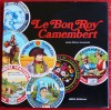 LE BON ROY CAMEMBERT. LANARÈS, Jean-Pierre.