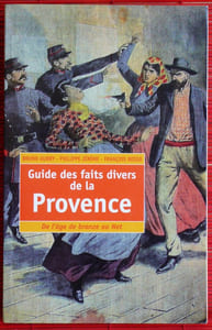 GUIDE DES FAITS DIVERS DE LA PROVENCE - de l'âge du bronze au Net.