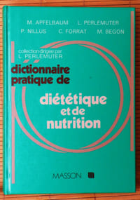 DICTIONNAIRE PRATIQUE DE DIÉTÉTIQUE ET DE NUTRITION