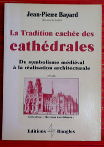 LA TRADITION CACHÉE DES CATHÉDRALES du symbolisme médiéval à la réalisation architecturale.