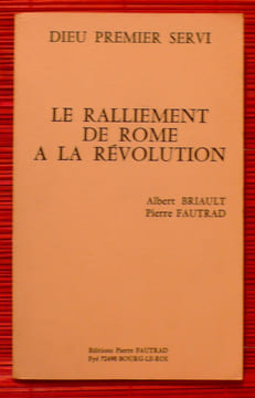 LE RALLIEMENT DE ROME A LA RÉVOLUTION. BRIAULT, Albert - FAUTRAD, Pierre.