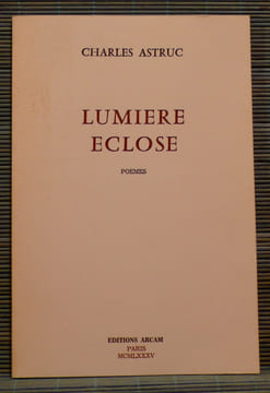 LUMIÈRE ÉCLOSE. ASTRUC, Charles.