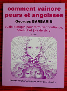 COMMENT VAINCRE PEURS ET ANGOISSES. BARBARIN, Georges.