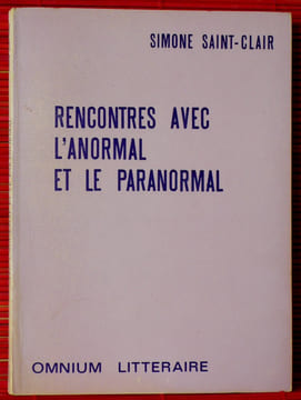 RENCONTRES AVEC L'ANORMAL ET LE PARANORMAL. SAINT-CLAIR, Simone.