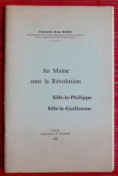 AU MAINE SOUS LA RÉVOLUTION SILLÉ-LE-PHILIPPE SILLÉ-LE-GUILLAUME. BARET, René (Chanoine)
