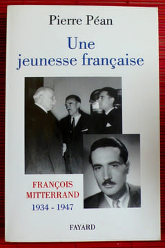 UNE JEUNESSE FRANÇAISE : François Mitterrand, 1934-1947. PEAN, Pierre.