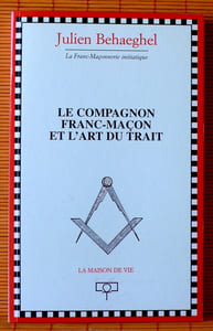 LE COMPAGNON FRANC-MAÇON ET L'ART DU TRAIT