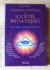 L'AVENTURE SPIRITUELLE DES SOCIÉTÉS INITIATIQUES : des origines jusqu'à nos jours . CARADEAU, Jean-Luc.