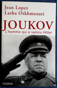 JOUKOV L'homme qui à vaincu Hitler