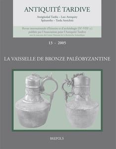 Revue de l’Antiquité tardive, numéro 13, 2005 - Vaisselle de bronze paléobyzantine