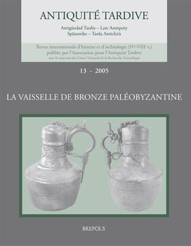 Revue de l’Antiquité tardive, numéro 13, 2005 - Vaisselle de bronze paléobyzantine. Association pour l'Antiquité tardive