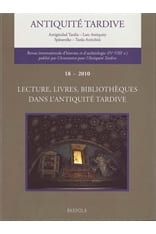 Revue de l’Antiquité tardive, numéro 18, 2010 - Lecture, livres, bibliothèques dans l’Antiquité tardive