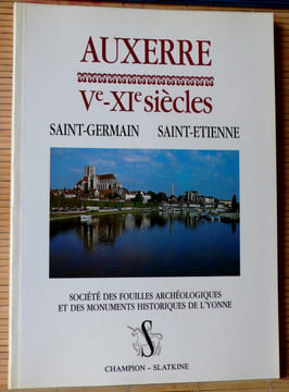 AUXERRE Ve-XIe SIÈCLES : l'abbaye Saint-Germain et la cathédrale Saint-Étienne . undefined