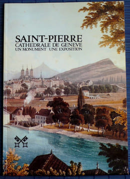 SAINT-PIERRE CATHÉDRALE DE GENÈVE UN MONUMENT UNE EXPOSITION. undefined