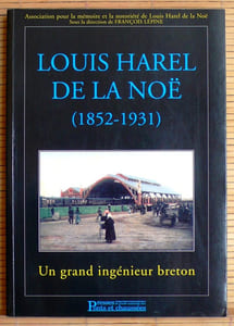LOUIS HAREL DE LA NOË : Un grand ingénieur breton