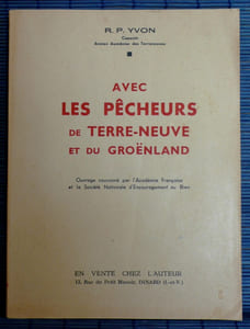 AVEC LES PÊCHEURS de Terre-Neuve et du Groënland Lettre-préface du P. Benoit-Joseph. Préface du Dr Charcot. Rapport du capitaine Gervin. Communication du Dr Jousset sur la campagne du "Saint-Yves" en 1935