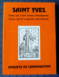 SAINT YVES enquête de canonisation : ceux qui l'ont connu témoigne ceux qu'il a guéris raconte