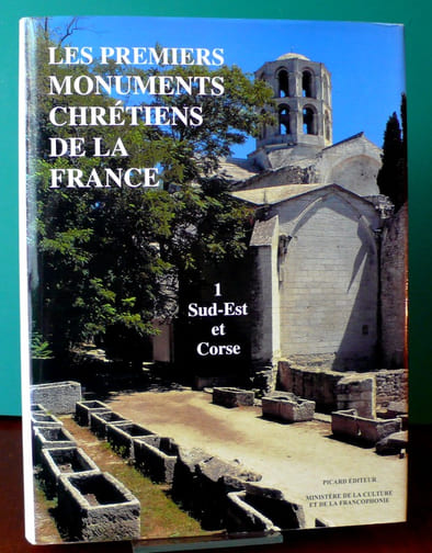 LES PREMIERS MONUMENTS CHRÉTIENS DE LA FRANCE 1, Sud-Est et Corse ; 2, Sud-Ouest et Centre ; 3, Ouest, Nord et Est  