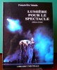 LUMIÈRE POUR LE SPECTACLE Ed. révisée. VALENTIN, François-Éric